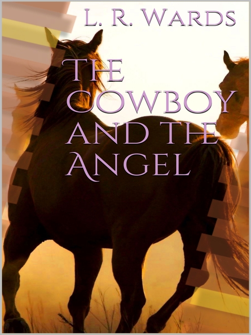 Title details for The Cowboy and the Angel by L. R. Wards - Available